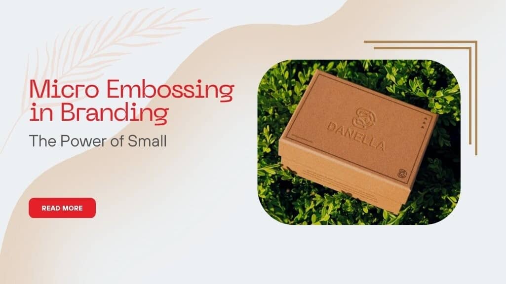 Micro Embossing in Branding The Power of Small
