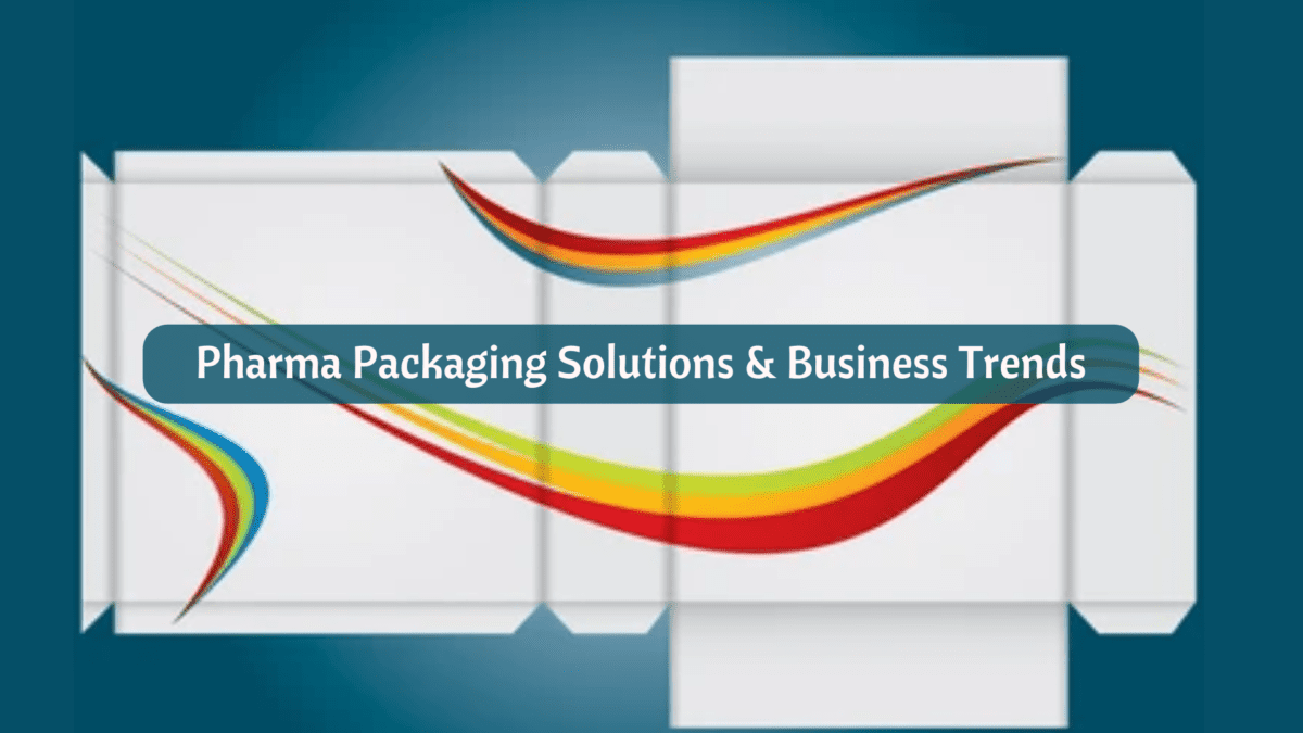 Pharma-Packaging-Solutions-Business-Trends Pharma Packaging Solutions & Business Trends  %Post Title