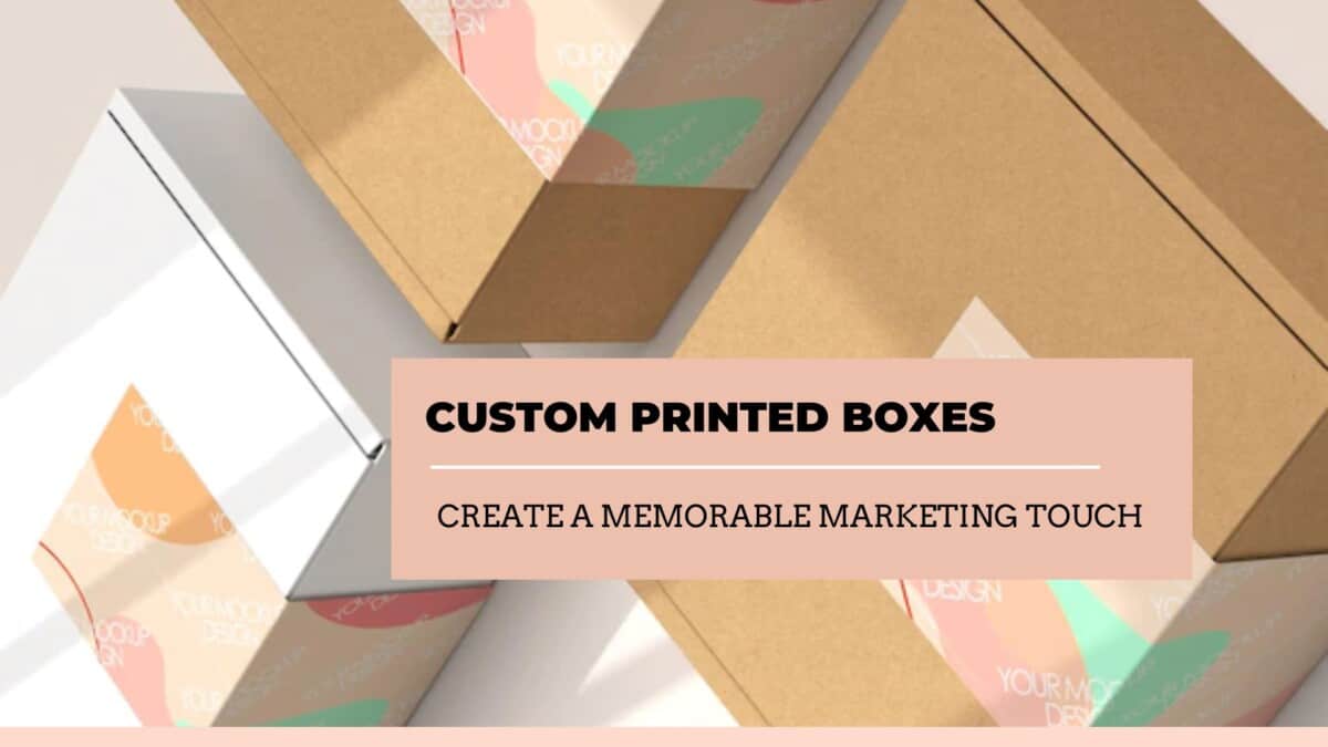 Custom-Printed-Boxes-Create-a-Memorable-Marketing-Touch Custom Printed Boxes - Create a Memorable Marketing Touch  %Post Title