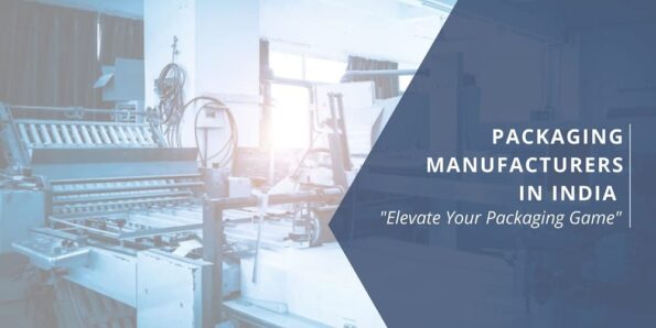 Packaging Manufacturers in India Elevate Your Packaging Game