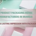 Product-Packaging-Boxes-Manufacturers-in-Mumbai-Make-a-Lasting-Impression-with-Packaging-150x150 Product Packaging Boxes Manufacturers in Mumbai - Make a Lasting Impression with Packaging  %Post Title