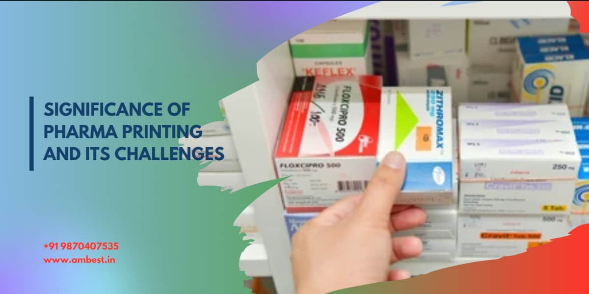 Significance-Of-Pharma-Printing-And-Its-Challenges Significance Of Pharma Printing And Its Challenges  %Post Title