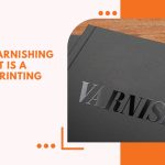 What-Is-Varnishing-And-Why-It-Is-A-Popular-Printing-Solution-150x150 What Is Varnishing And Why It Is A Popular Printing Solution  %Post Title