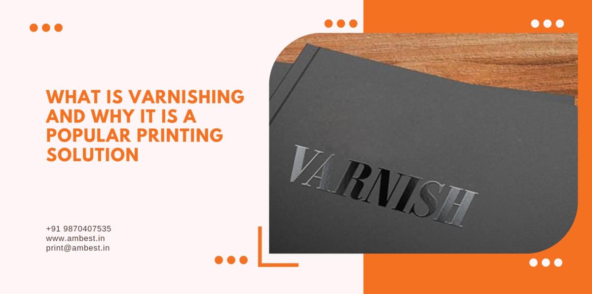 What-Is-Varnishing-And-Why-It-Is-A-Popular-Printing-Solution What Is Varnishing And Why It Is A Popular Printing Solution  %Post Title