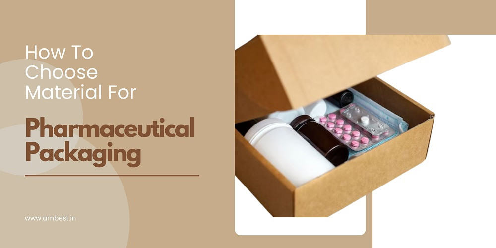 How To Choose Material For Pharmaceutical Packaging