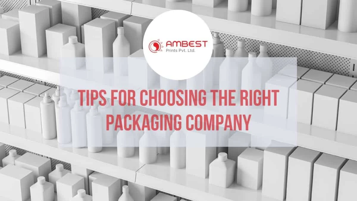 Tips for Choosing the Right Packaging Company