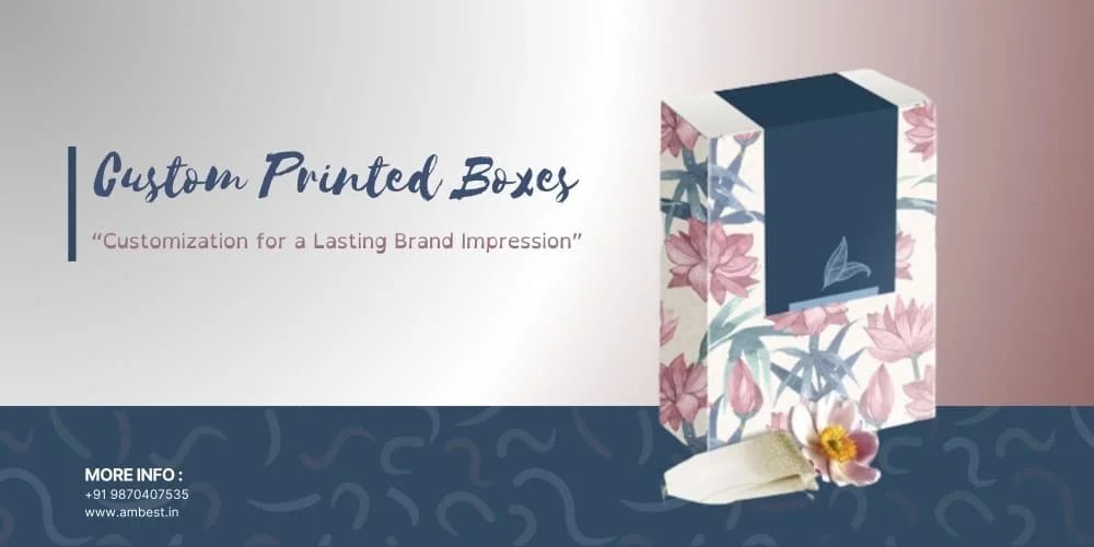 Custom Printed Boxes Manufacturers In Mumbai Customization for a Lasting Brand Impression