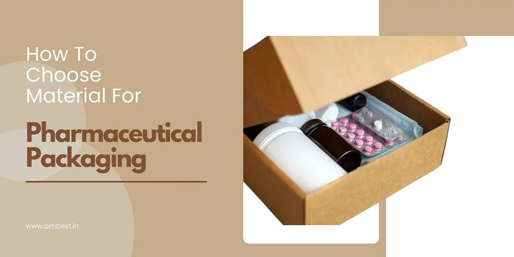 How To Choose Material For Pharmaceutical Packaging