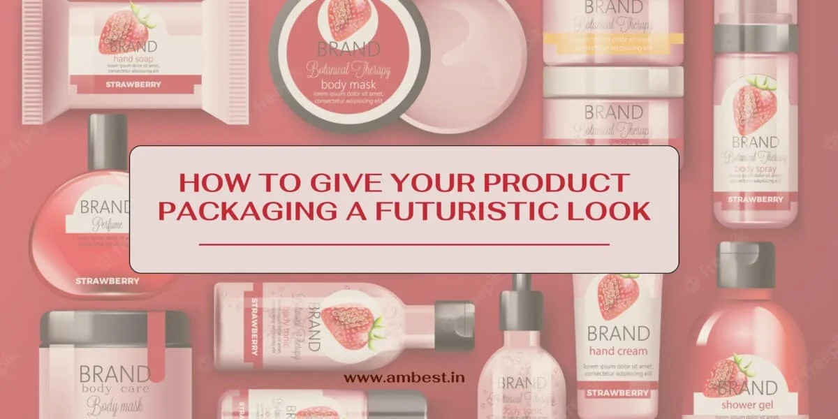 How To Give Your Product Packaging A Futuristic Look